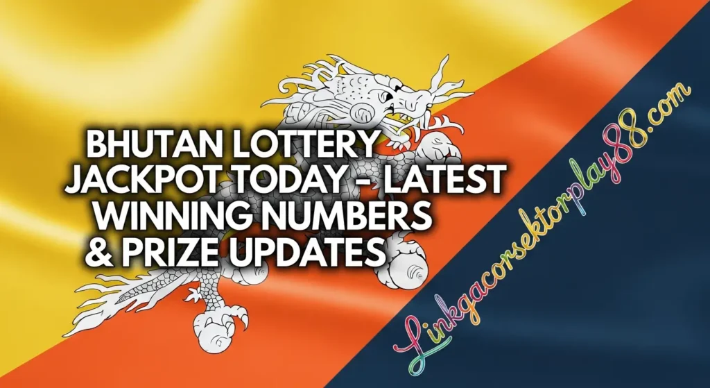 Bhutan Lottery Jackpot Result Today
